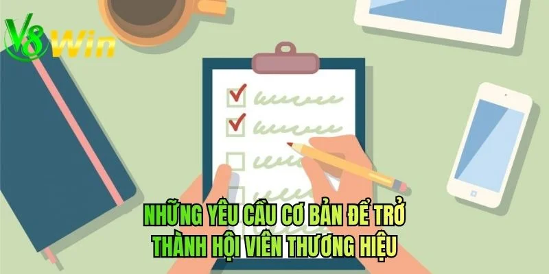 Những yêu cầu cơ bản để trở thành hội viên thương hiệu