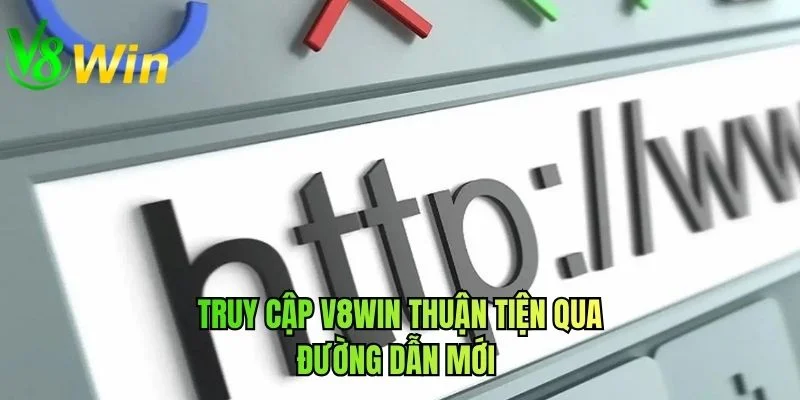 Truy cập V8WIN thuận tiện qua đường dẫn mới