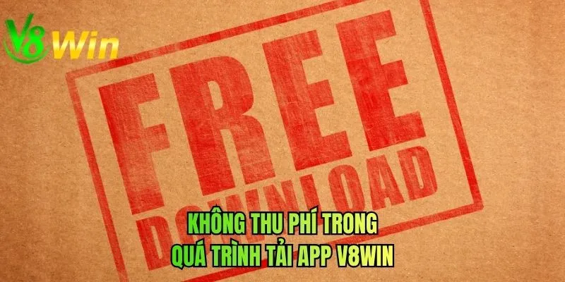 Không thu phí trong quá trình tải app V8WIN