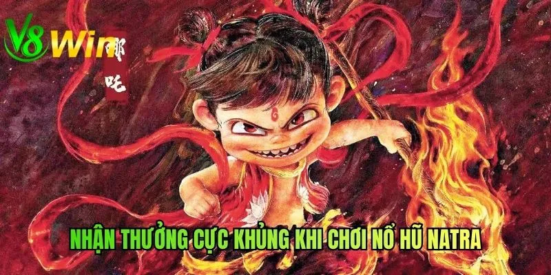 Nhận thưởng cực khủng khi chơi nổ hũ Natra