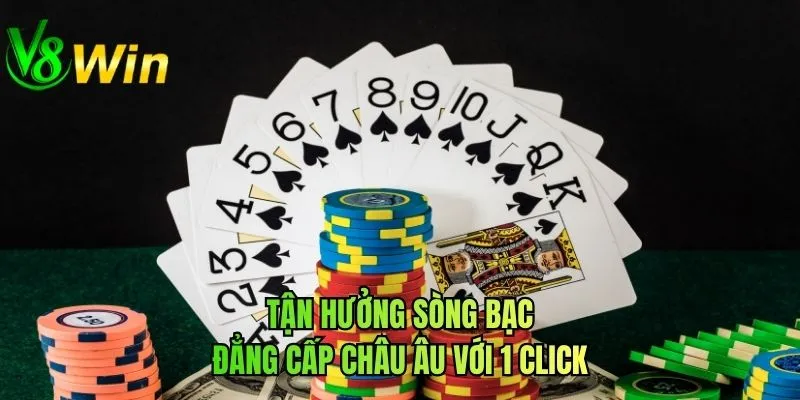 Tận hưởng sòng bạc đẳng cấp châu Âu với 1 click