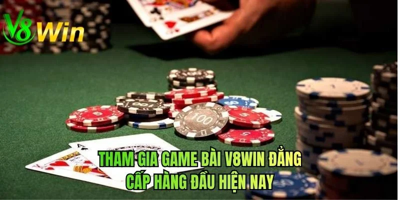 Tham gia game bài V8WIN đẳng cấp hàng đầu hiện nay