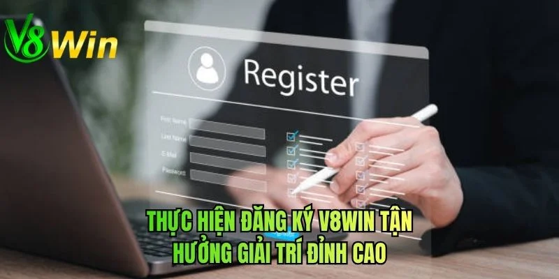 Thực hiện đăng ký V8WIN tận hưởng giải trí đỉnh cao