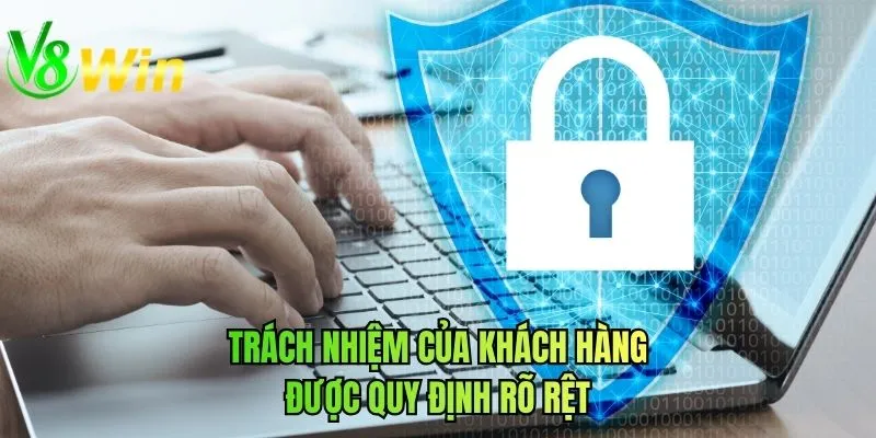 Trách nhiệm của khách hàng được quy định rõ rệt